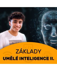 Základy umělé inteligence II - 8 lekcí. Každý čtvrtek 17:00 - 18:30 hodin